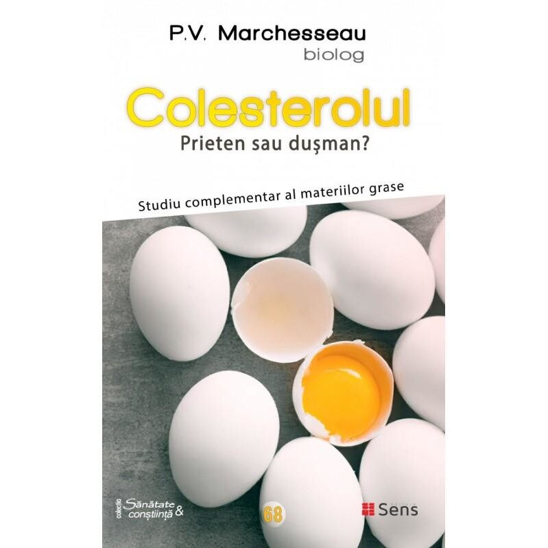 Colesterolul. Prieten sau dusman? Studiu complementar al materiilor grase, Pierre Valentin Marchesseau