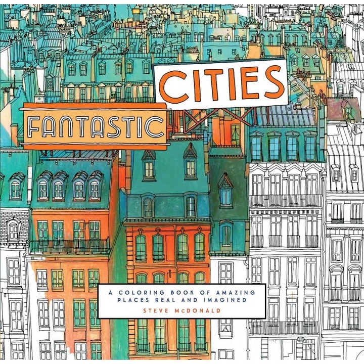 Fantastic Cities. A coloring book of amazing places real and imagined