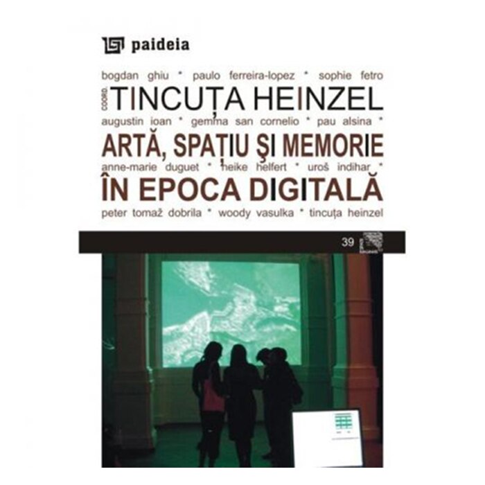 Arta, spatiu si memorie in epoca digitala - Tincuta Heinzel