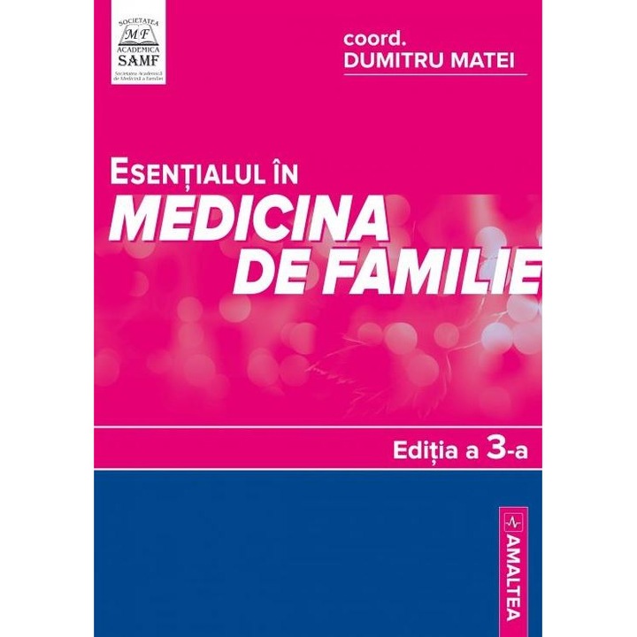 Esentialul in medicina de familie, editia a 3-a, Dumitru Matei