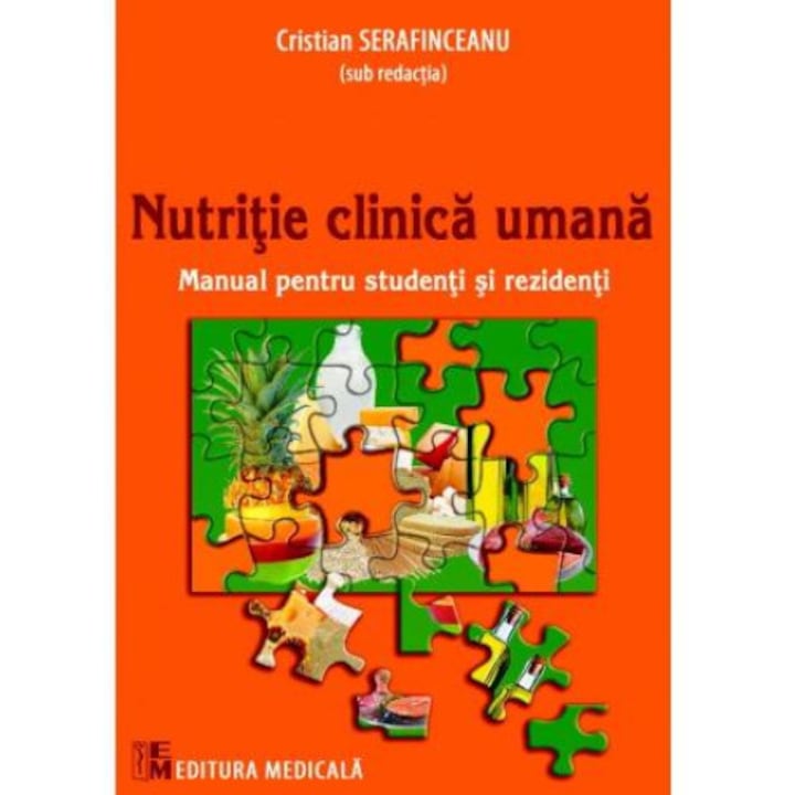 Nutritie clinica umana. Manual pentru studenti si rezidenti, Cristian Serafinceanu