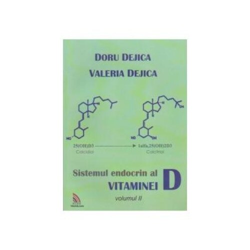 Sistemul endocrin al vitaminei D - Volumul II, Doru Dejica