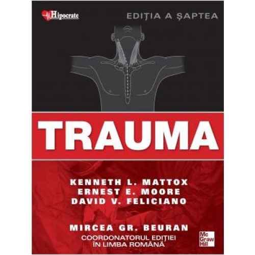 Trauma. Tratat si atlas. Editia a VII-a, Kenneth L. Mattox