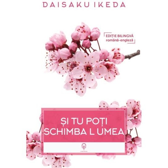 Si tu poti schimba lumea, Daisaku Ikeda