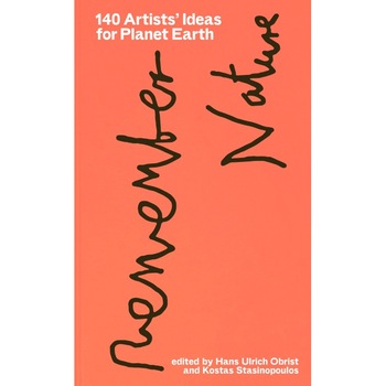 140 Artists' Ideas for Planet Earth - Hans Ulrich ObristKostas Stasinopoulos 140 Artists' Ideas for Planet Earth - Hans Ulrich ObristKostas Stasinopoulos