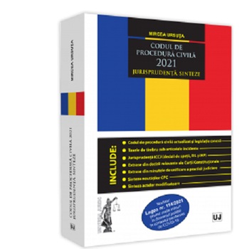 Codul de procedura civila 2021. Jurisprudenta. Sinteze, Mircea Ursuta Codul de procedura civila 2021. Jurisprudenta. Sinteze, Mircea Ursuta