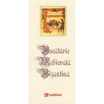 Bucatarie medievala bizantina - Radu Lungu Bucatarie medievala bizantina - Radu Lungu
