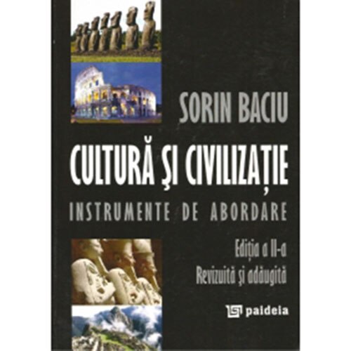 Cultura si civilizatie. Instrumente de abordare, ed. a 2a - Sorin Baciu