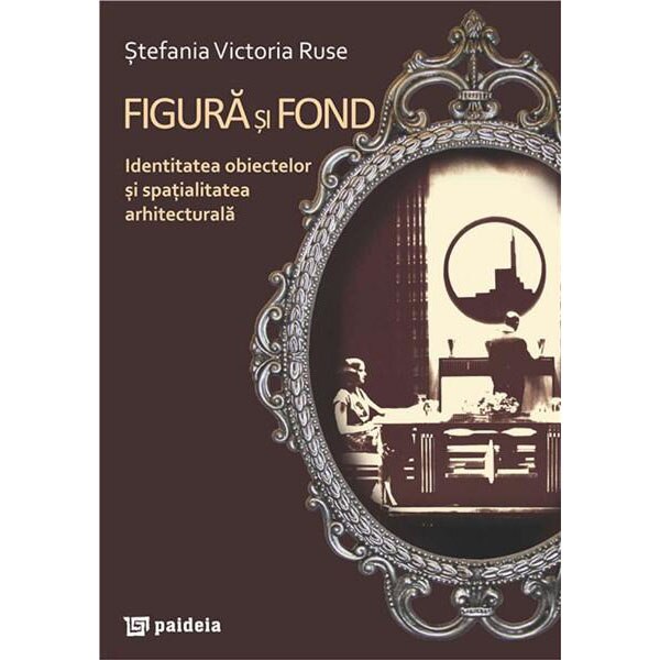 Figura si fond. Identitatea obiectelor si spatialitatea arhitecturala - Ruse Stefania-Victoria