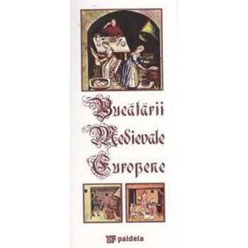 Bucatarii medievale europene - Radu Lungu Bucatarii medievale europene - Radu Lungu
