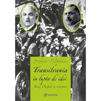Transilvania in lupta de idei - Stefania Mihailescu Transilvania in lupta de idei - Stefania Mihailescu