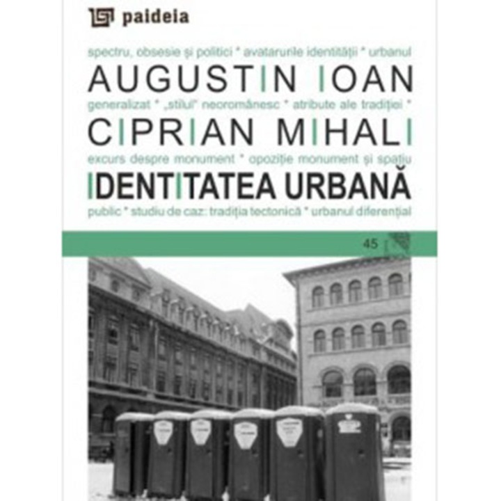 Identitatea Urbana: spectru, obsesie si politici - Augustin Ioan, Ciprian Mihali