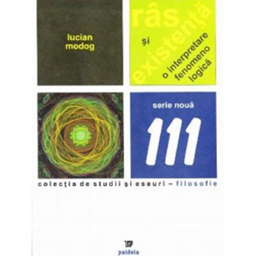 Ras si existenta. O interpretare fenomenologica - Lucian Modog