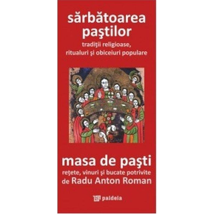 Sarbatoarea pastilor. Masa de Pasti - Radu Anton Roman