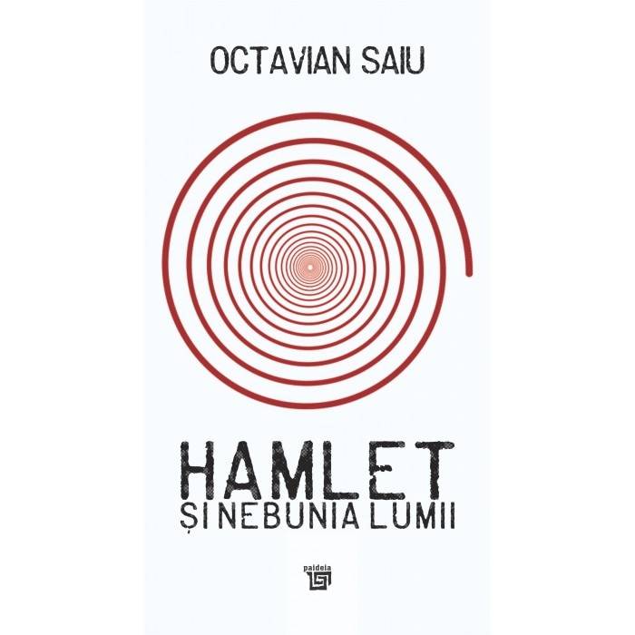 Hamlet si nebunia lumii - Octavian Saiu