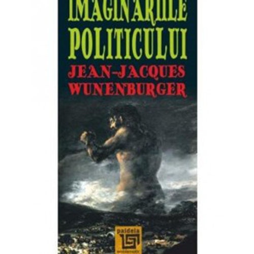 Imaginariile politicului - JeanJacques Wunenburger