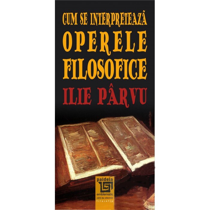 Cum se interpreteaza operele filosofice - Ilie Parvu1