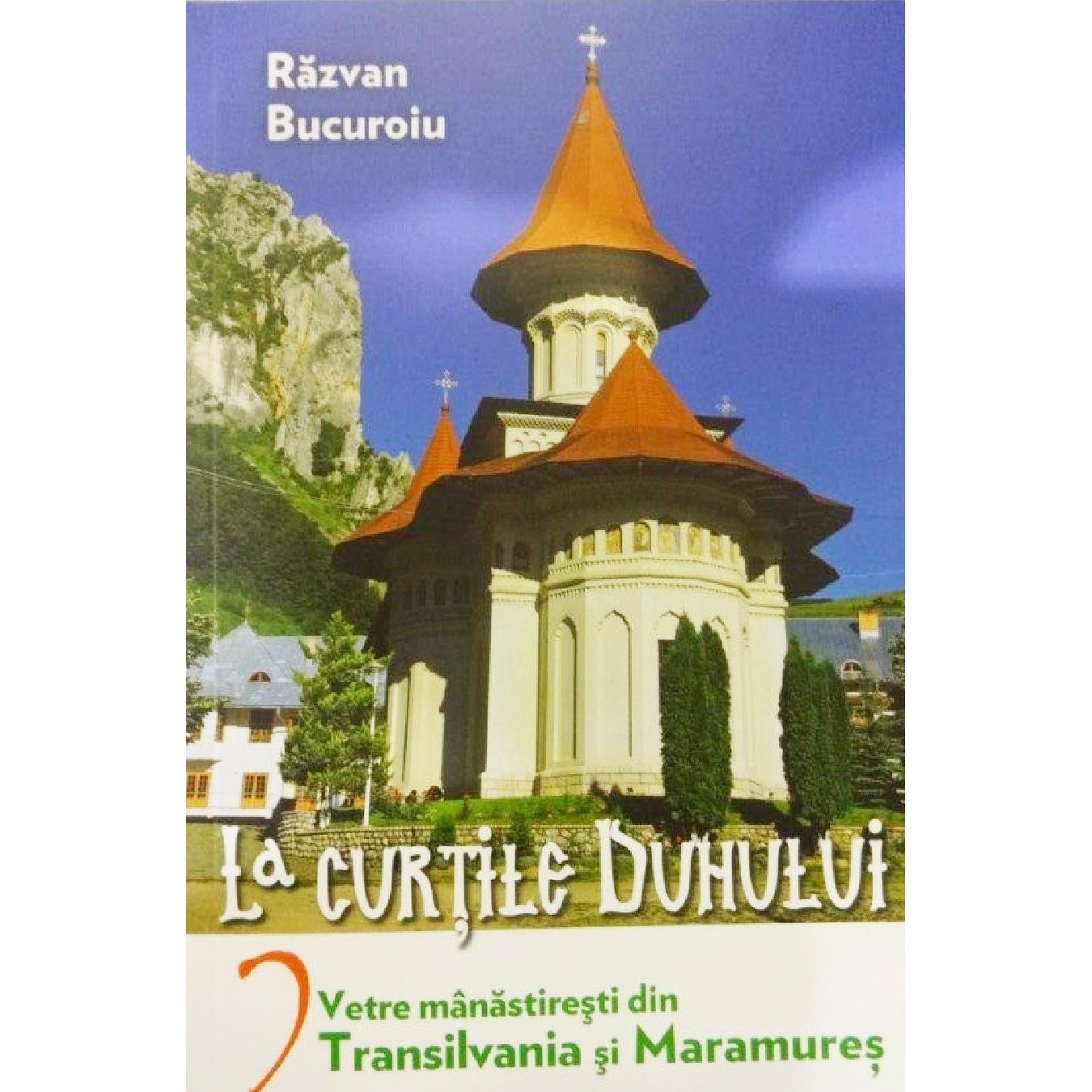 La curtile Duhului - 2 - Transilvania si Maramures