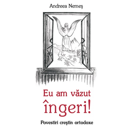 Eu Am Vazut Ingeri Povestiri Crestin Ortodoxe Andreea Nemes Emag Ro