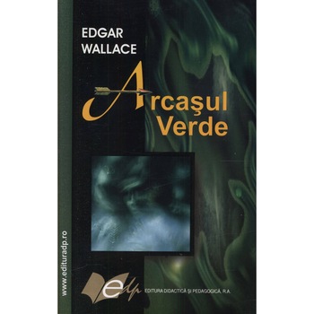 Arcasul verde - Edgar Wallace Arcasul verde - Edgar Wallace