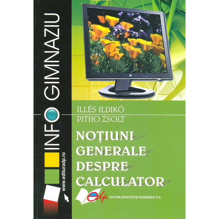 Notiuni generale despre calculator - Illés Ildikó, Pitho Zsolt