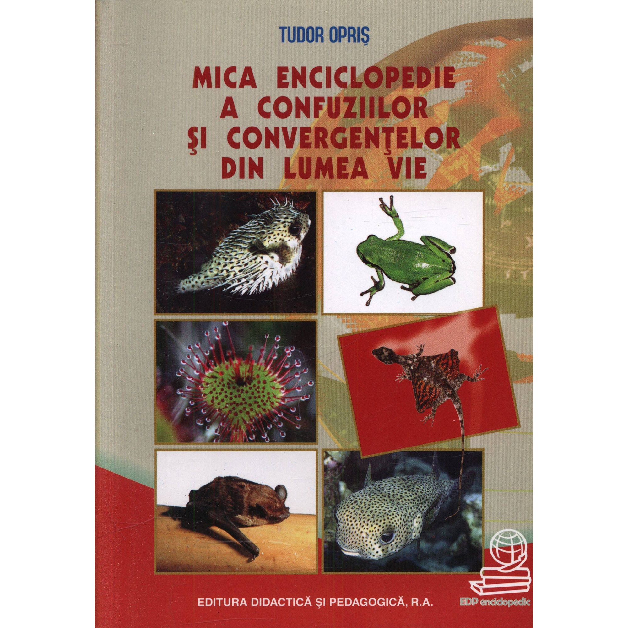 Mica enciclopedie a confuziilor si convergentelor din lumea vie - Tudor Opris