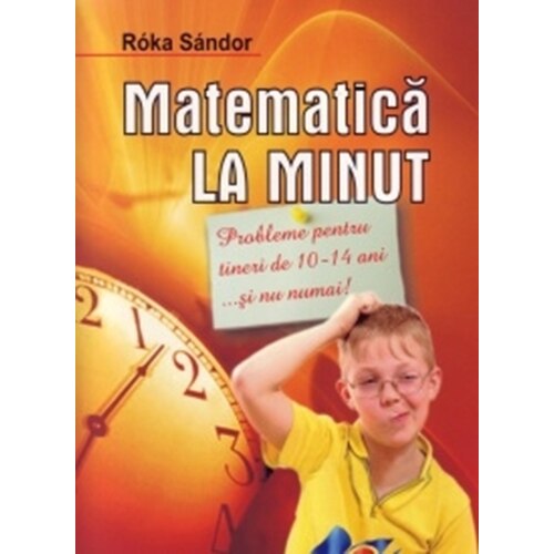 Matematica la minut probleme pt. tineri de 1014 ani - Róka Sándor