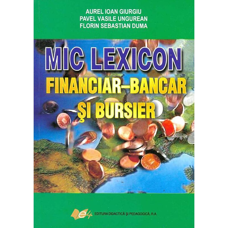 Mic lexicon financiarbancar si bursier - Aurel Giurgiu si col