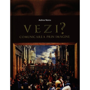 Vezi ? Comunicare prin imagine - Adina Nanu Vezi ? Comunicare prin imagine - Adina Nanu