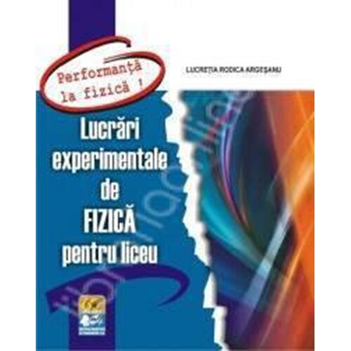 Lucrari experimentale de fizica pentru liceu - Lucretia Rodica Argesanu