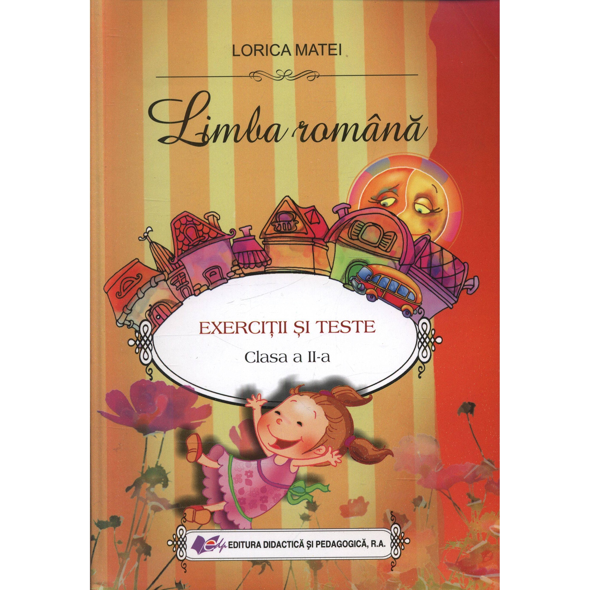Limba romanaexercitii si teste cls. a IIa - Lorica Matei