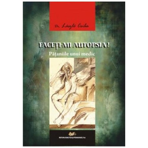 Facetimi autopsia! Pataniile unui medic - László Csiba