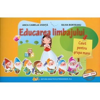 Educarea limbajului caiet pentru grupa mare - Anca Camelia Vodita, Silvia Borteanu Educarea limbajului caiet pentru grupa mare - Anca Camelia Vodita, Silvia Borteanu