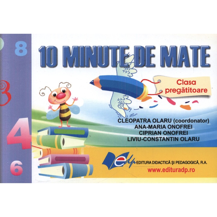 10 minute de mate, clasa pregatitoare - Coord. Cleopatra Olaru, AnaMaria Onofrei, Ciprian Onofrei, LiviuConstantin Olaru