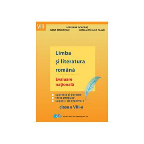 Limba si literatura romana Evaluare nationala - Dorobat Loredana