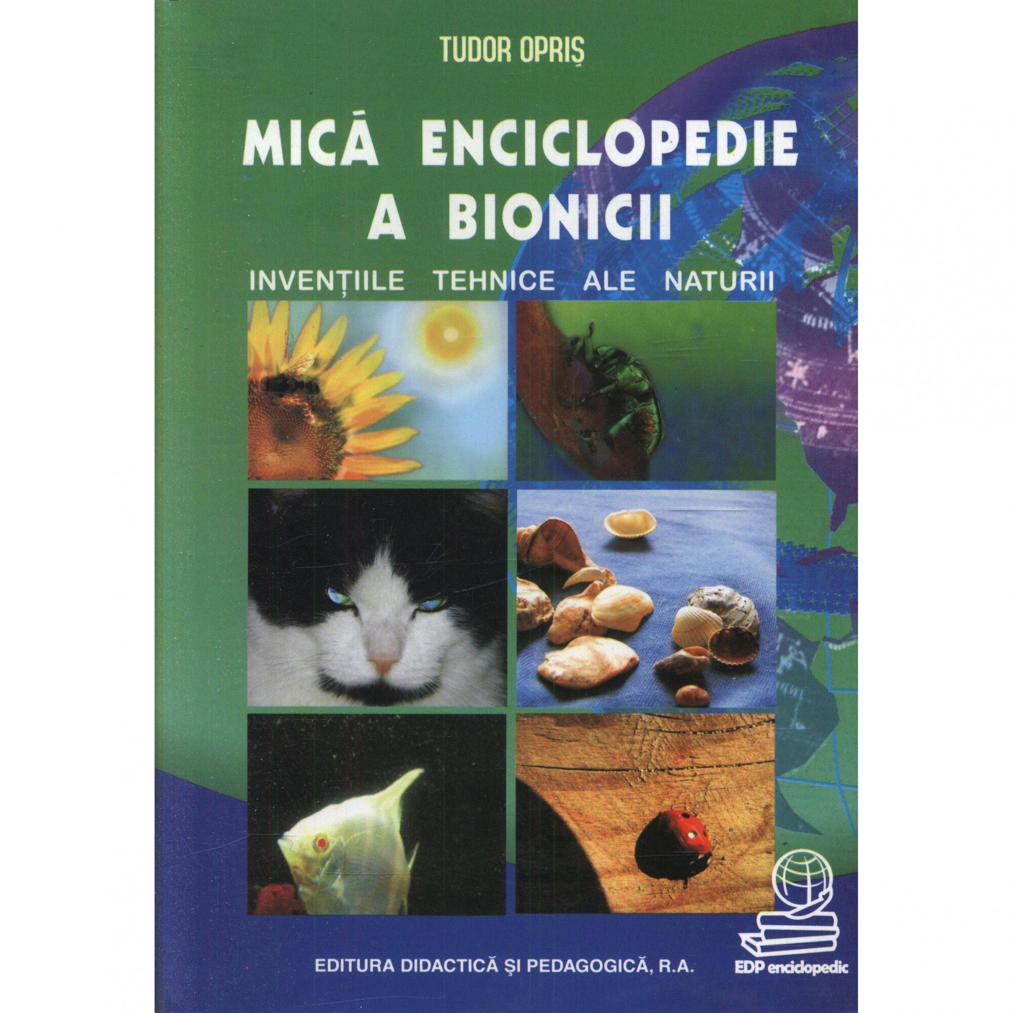 Mica enciclopedie bionicii - Tudor Opris