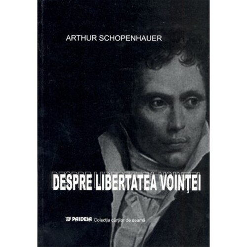 Despre libertatea vointei - Arthur Schopenhauer