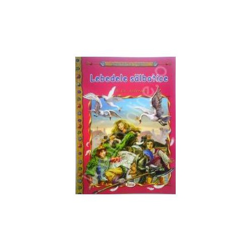 Lebedele Salbatice - H.C.Andersen