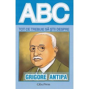 ABC Tot ce trebuie sa stii despre Grigore Antipa ABC Tot ce trebuie sa stii despre Grigore Antipa