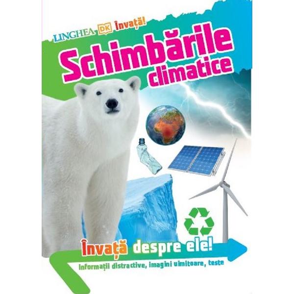 Schimbarile climatice. Invata despre ele!