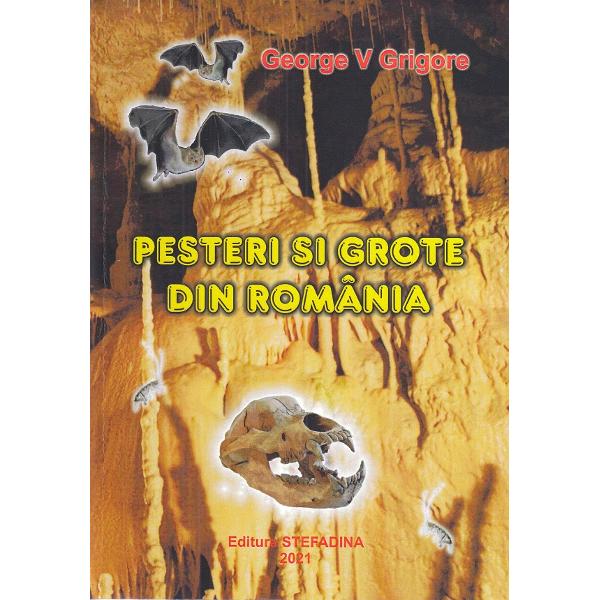 Pesteri si grote din Romania - George V. Grigore