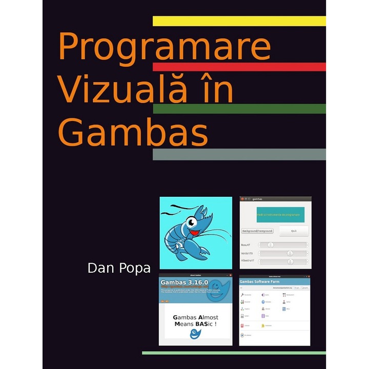 Medii de programare. Programare vizuala in Gambas. Culegere de exemple de cod, Dan Popa