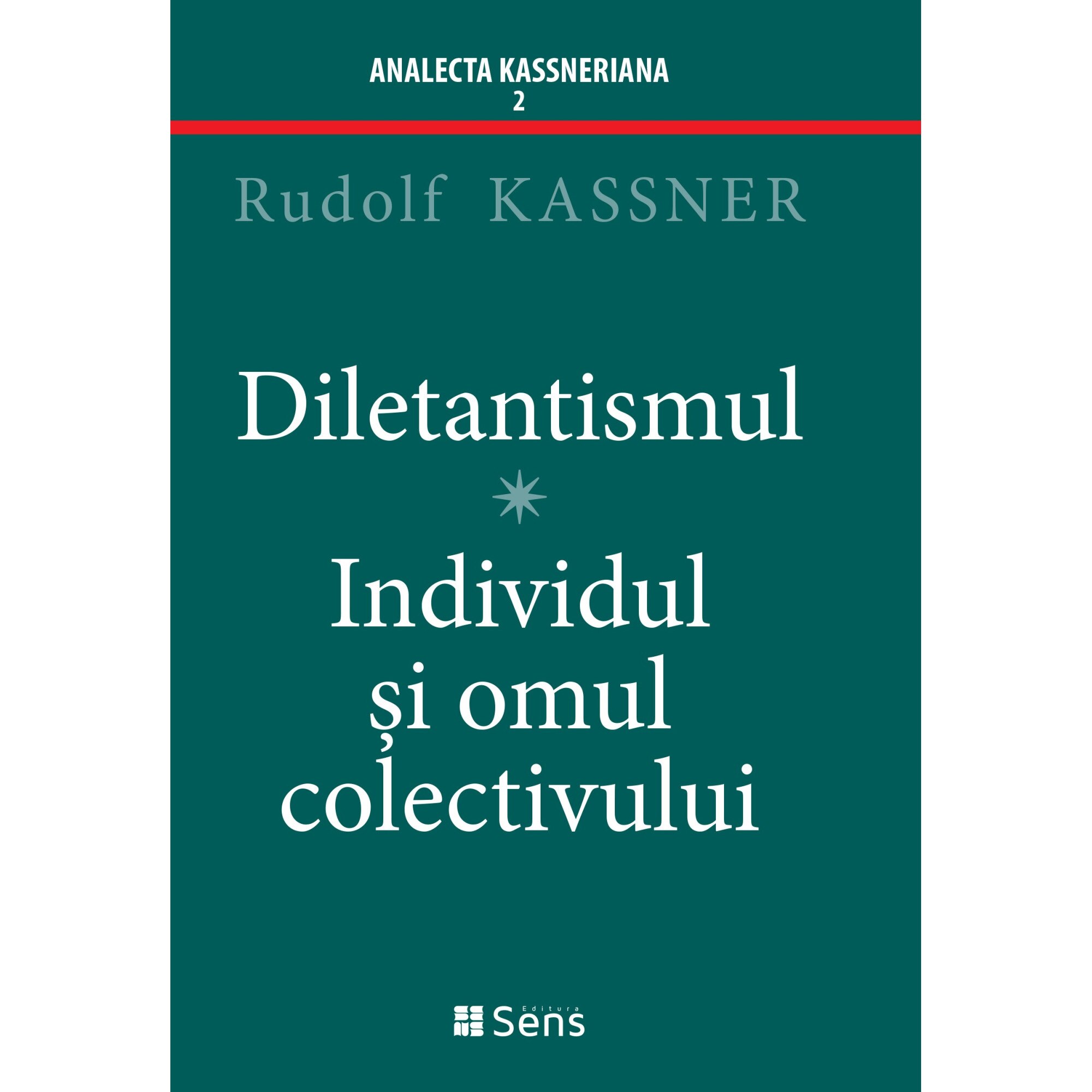 Diletantismul - Individul si omul colectivului - Rudolf Kassner