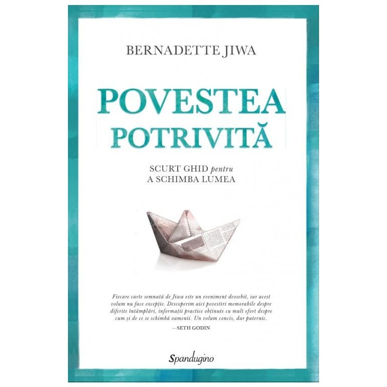 Povestea potrivita. Scurt ghid pentru a schimba lumea, Bernadette Jiwa
