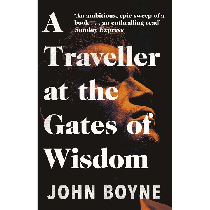 A Traveller at the Gates of Wisdom - John Boyne, editia 2021