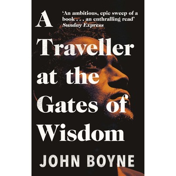 A Traveller at the Gates of Wisdom - John Boyne, editia 2021 A Traveller at the Gates of Wisdom - John Boyne, editia 2021