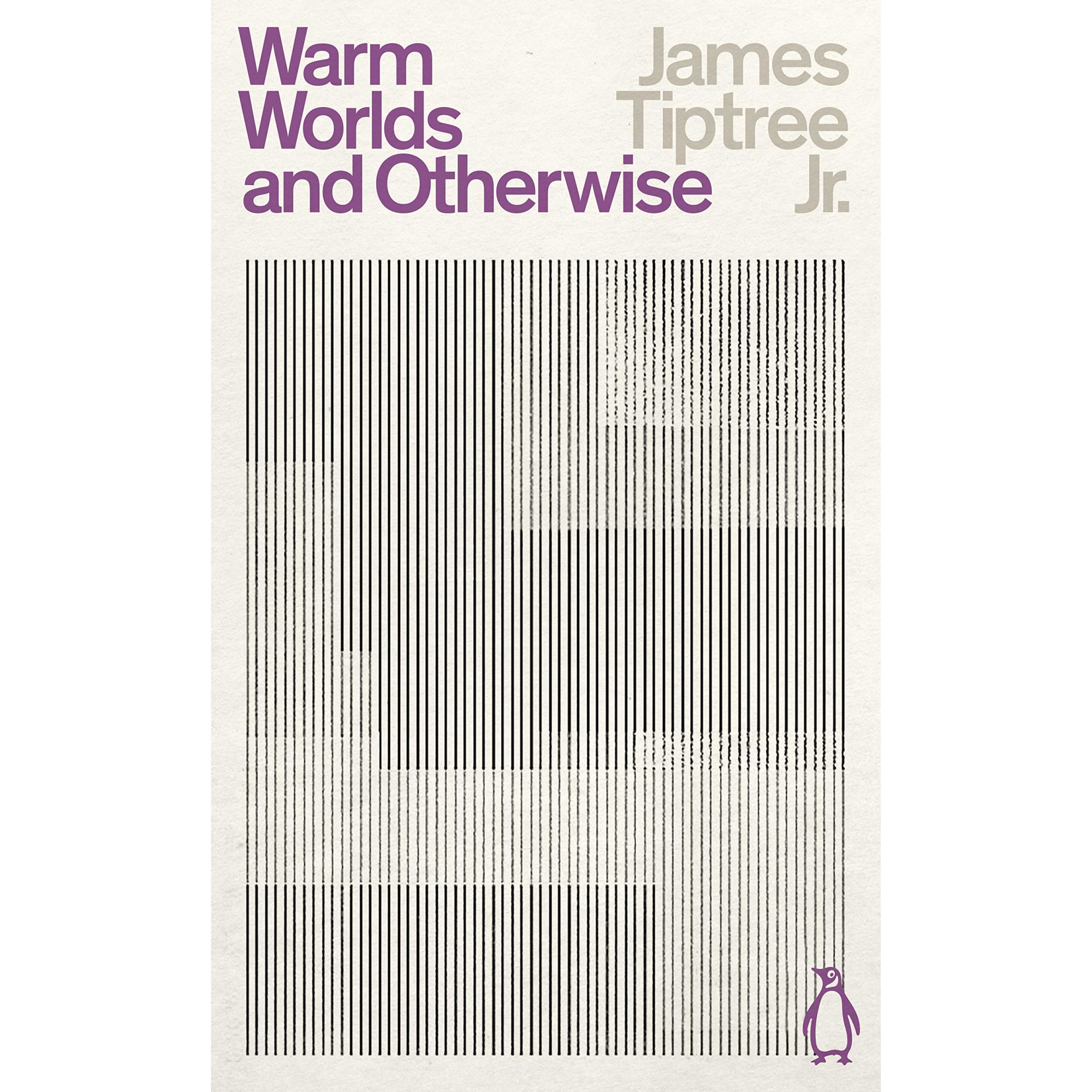 Warm Worlds and Otherwise - James Tiptree Jr, editia 2021