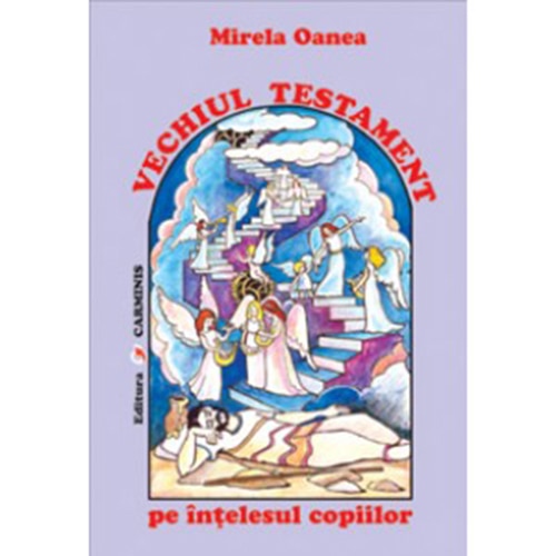 Vechiul Testament pe intelesul copiilor (Clasele IIIV) - M. Oanea