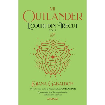 Ecouri din trecut vol. 2 (Seria Outlander, partea a VII-a, ed. 2021), Diana Gabaldon Ecouri din trecut vol. 2 (Seria Outlander, partea a VII-a, ed. 2021), Diana Gabaldon