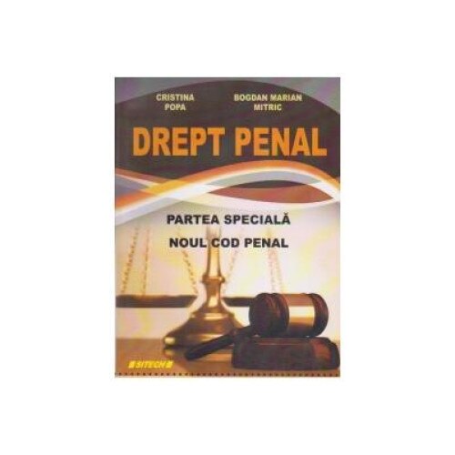 DREPT PENAL. Partea speciala. Noul cod penal ( Manual pentru uzul studentilor - Volumul I ), Cristina Popa